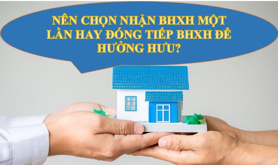 Đã đóng BHXH 12 năm nên rút BHXH một lần hay hưởng lương hưu?